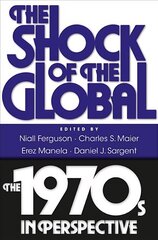 Shock of the Global: The 1970s in Perspective цена и информация | Исторические книги | kaup24.ee