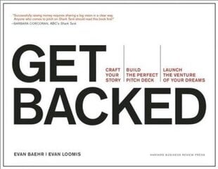 Get Backed: Craft Your Story, Build the Perfect Pitch Deck, and Launch the Venture of Your Dreams цена и информация | Самоучители | kaup24.ee