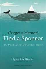 Forget a Mentor, Find a Sponsor: The New Way to Fast-Track Your Career цена и информация | Самоучители | kaup24.ee