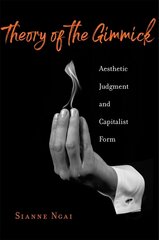 Theory of the Gimmick: Aesthetic Judgment and Capitalist Form hind ja info | Ajalooraamatud | kaup24.ee