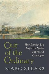 Out of the Ordinary: How Everyday Life Inspired a Nation and How It Can Again цена и информация | Книги по социальным наукам | kaup24.ee