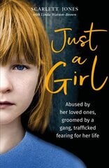 Just a Girl: A shocking true story of child abuse цена и информация | Книги по социальным наукам | kaup24.ee