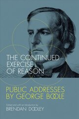 Continued Exercise of Reason: Public Addresses by George Boole hind ja info | Majandusalased raamatud | kaup24.ee