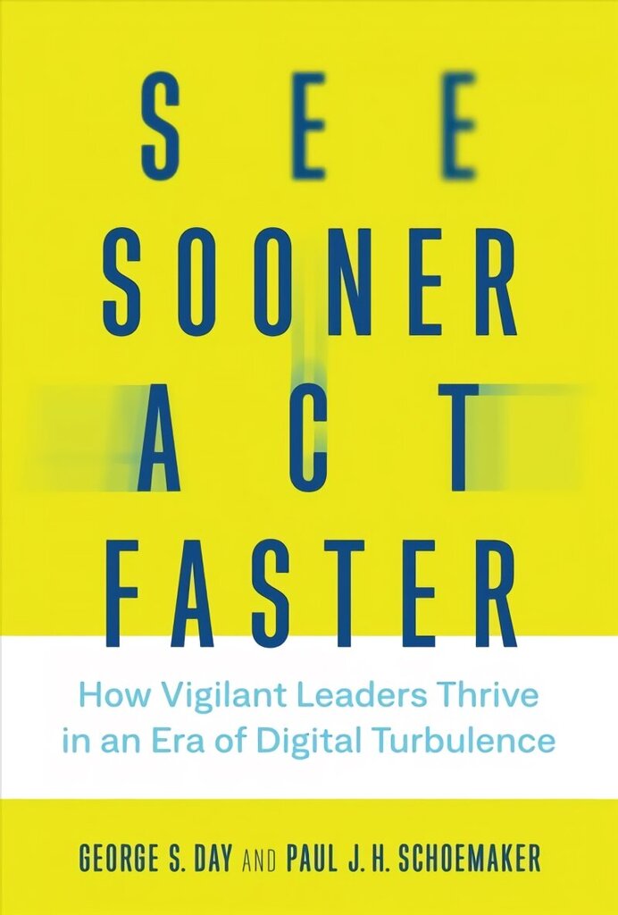 See Sooner, Act Faster: How Vigilant Leaders Thrive in an Era of Digital Turbulence цена и информация | Majandusalased raamatud | kaup24.ee