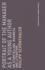 Portrait of the Manager as a Young Author: On Storytelling, Business, and Literature, Volume 12 hind ja info | Ajalooraamatud | kaup24.ee