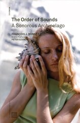 Order of Sounds - A Sonorous Archipelago: A Sonorous Archipelago цена и информация | Исторические книги | kaup24.ee