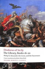 Library, Books 16-20: Philip II, Alexander the Great, and the Successors цена и информация | Исторические книги | kaup24.ee