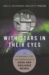 With Stars in Their Eyes: The Extraordinary Lives and Enduring Genius of Aden and Marjorie Meinel цена и информация | Биографии, автобиогафии, мемуары | kaup24.ee