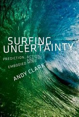 Surfing Uncertainty: Prediction, Action, and the Embodied Mind цена и информация | Исторические книги | kaup24.ee