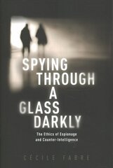 Spying Through a Glass Darkly: The Ethics of Espionage and Counter-Intelligence цена и информация | Исторические книги | kaup24.ee