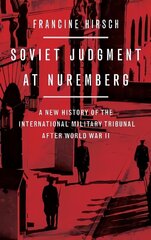 Soviet Judgment at Nuremberg: A New History of the International Military Tribunal after World War II hind ja info | Ajalooraamatud | kaup24.ee