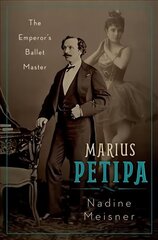 Marius Petipa: The Emperor's Ballet Master hind ja info | Elulooraamatud, biograafiad, memuaarid | kaup24.ee