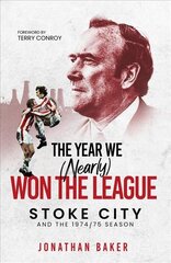 Year We (Nearly) Won the League: Stoke City and the 1974/75 Season hind ja info | Tervislik eluviis ja toitumine | kaup24.ee