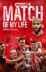 Walsall Match of My Life: Saddlers Legends Relive Their Greatest Games hind ja info | Tervislik eluviis ja toitumine | kaup24.ee