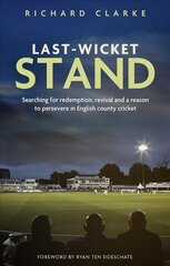 Last-Wicket Stand: Searching for Redemption, Revival and a Reason to Persevere in English County Cricket hind ja info | Tervislik eluviis ja toitumine | kaup24.ee