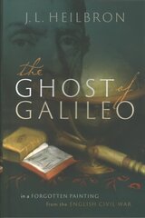 Ghost of Galileo: In a forgotten painting from the English Civil War цена и информация | Исторические книги | kaup24.ee