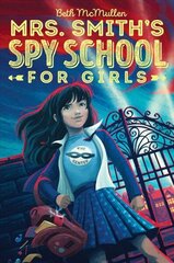 Mrs. Smith's Spy School for Girls Reprint hind ja info | Noortekirjandus | kaup24.ee