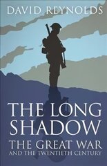 Long Shadow: The Great War and the Twentieth Century hind ja info | Ajalooraamatud | kaup24.ee