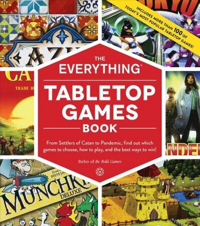 Everything Tabletop Games Book: From Settlers of Catan to Pandemic, Find Out Which Games to Choose, How to Play, and the Best Ways to Win! цена и информация | Tervislik eluviis ja toitumine | kaup24.ee