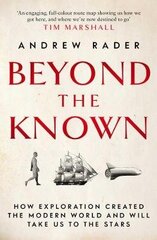 Beyond the Known: How Exploration Created the Modern World and Will Take Us to the Stars hind ja info | Ajalooraamatud | kaup24.ee