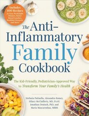 Anti-Inflammatory Family Cookbook: The Kid-Friendly, Pediatrician-Approved Way to Transform Your Family's Health цена и информация | Книги рецептов | kaup24.ee