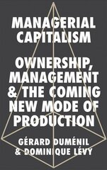 Managerial Capitalism: Ownership, Management and the Coming New Mode of Production hind ja info | Ühiskonnateemalised raamatud | kaup24.ee