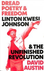 Dread Poetry and Freedom: Linton Kwesi Johnson and the Unfinished Revolution цена и информация | Исторические книги | kaup24.ee