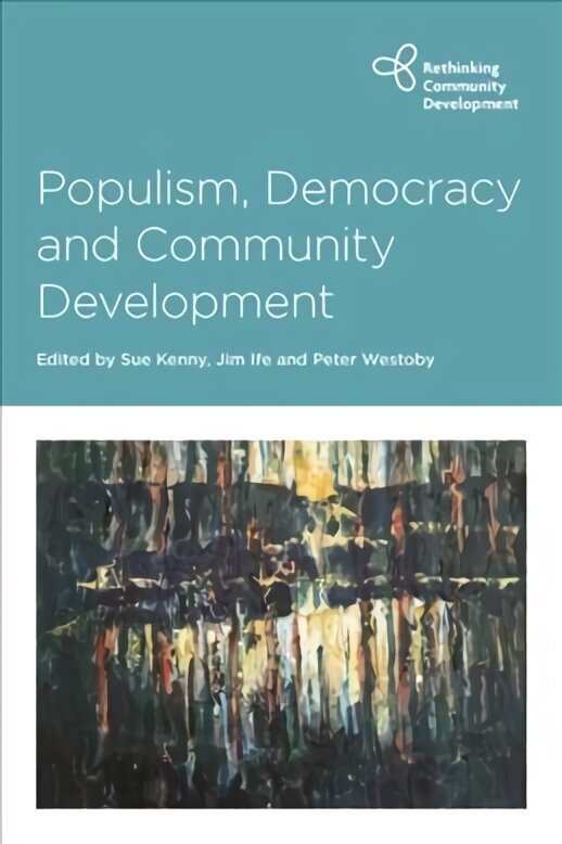 Populism, Democracy and Community Development цена и информация | Ühiskonnateemalised raamatud | kaup24.ee