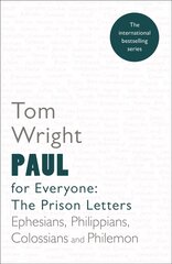 Paul for Everyone: The Prison Letters: Ephesians, Philippians, Colossians and Philemon 2nd edition цена и информация | Духовная литература | kaup24.ee