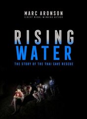 Rising Water: The Story of the Thai Cave Rescue цена и информация | Книги для подростков и молодежи | kaup24.ee