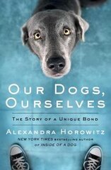 Our Dogs, Ourselves цена и информация | Книги о питании и здоровом образе жизни | kaup24.ee