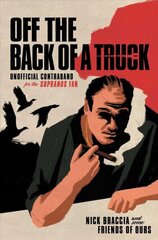 Off the Back of a Truck: Unofficial Contraband for the Sopranos Fan hind ja info | Kunstiraamatud | kaup24.ee