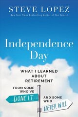 Independence Day: What I Learned About Retirement from Some Who've Done It and Some Who Never Will цена и информация | Самоучители | kaup24.ee