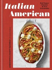 Italian American: Red Sauce Classics and New Essentials: A Cookbook hind ja info | Retseptiraamatud | kaup24.ee