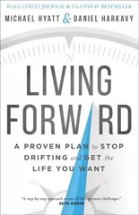 Living Forward - A Proven Plan to Stop Drifting and Get the Life You Want цена и информация | Самоучители | kaup24.ee