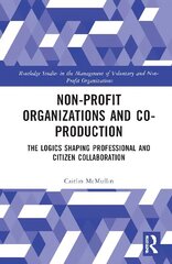 Non-profit Organizations and Co-production: The Logics Shaping Professional and Citizen Collaboration hind ja info | Majandusalased raamatud | kaup24.ee