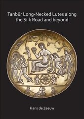 Tanbur Long-Necked Lutes along the Silk Road and beyond hind ja info | Ajalooraamatud | kaup24.ee