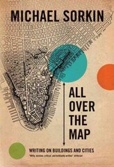 All Over the Map: Writing on Buildings and Cities цена и информация | Книги по архитектуре | kaup24.ee