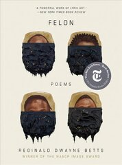 Felon: Poems цена и информация | Поэзия | kaup24.ee