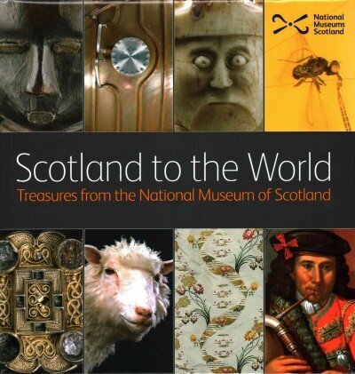 Scotland to the World: Treasures from the National Museum of Scotland hind ja info | Entsüklopeediad, teatmeteosed | kaup24.ee