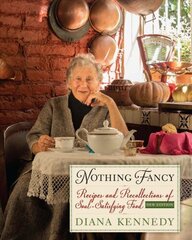 Nothing Fancy: Recipes and Recollections of Soul-Satisfying Food цена и информация | Книги рецептов | kaup24.ee