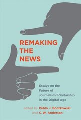 Remaking the News: Essays on the Future of Journalism Scholarship in the Digital Age цена и информация | Книги по социальным наукам | kaup24.ee