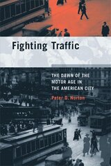 Fighting Traffic: The Dawn of the Motor Age in the American City цена и информация | Книги по социальным наукам | kaup24.ee