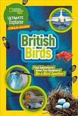 Ultimate Explorer Field Guides British Birds: Find Adventure! Have Fun Outdoors! be a Bird Spotter! цена и информация | Книги для малышей | kaup24.ee
