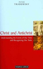 Christ and Antichrist: Understanding the Events of Our Time and Recognizing Our Tasks Revised edition hind ja info | Usukirjandus, religioossed raamatud | kaup24.ee