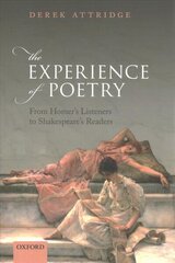 Experience of Poetry: From Homer's Listeners to Shakespeare's Readers цена и информация | Исторические книги | kaup24.ee