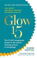 Glow15: A Science-Based Plan to Lose Weight, Rejuvenate Your Skin & Invigorate Your Life hind ja info | Eneseabiraamatud | kaup24.ee