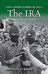 Short History of the IRA: From 1916 Onwards цена и информация | Исторические книги | kaup24.ee