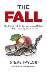 Fall, The (new edition with Afterword) - The Insanity of the Ego in Human History and the Dawning of a New Era: The Insanity of the Ego in Human History and the Dawning of a New Era 2nd ed. hind ja info | Ajalooraamatud | kaup24.ee
