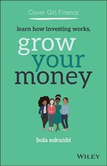 Clever Girl Finance - Learn How Investing Works, Grow Your Money: Learn How Investing Works, Grow Your Money hind ja info | Eneseabiraamatud | kaup24.ee